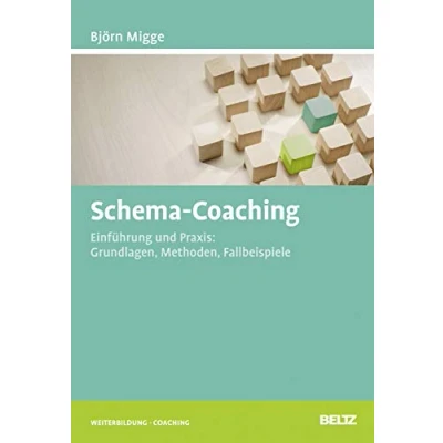 Abbildung von Schema Coaching: Einführung und Praxis: Grundlagen, Methoden, Fallbeispiele (Beltz Weiterbildung)