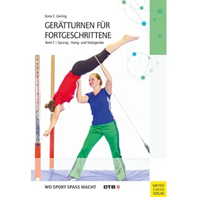 Abbildung von Gerätturnen für Fortgeschrittene Band 2: Sprung , Hang und Stützgeräte (Wo Sport Spaß macht)