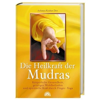 Abbildung von Die Heilkraft der Mudras: Körperliche Gesundheit, geistiges Wohlbefinden, spirituelle Kraft durch Finger Yoga: Wohlbefinden und Yoga