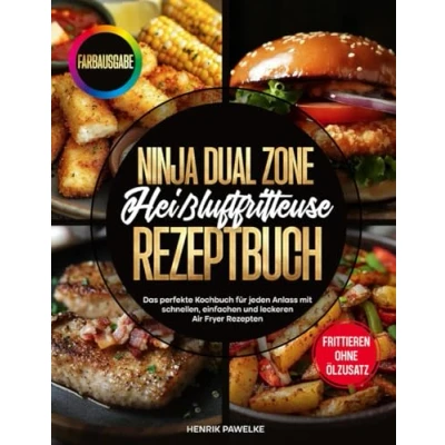 Abbildung von Ninja Dual Zone Heißluftfritteuse Rezeptbuch: Das perfekte Kochbuch für jeden Anlass mit schnellen, einfachen und leckeren Air Fryer Rezepten