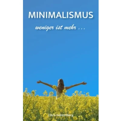 Abbildung von MINIMALISMUS weniger ist mehr: Gedanken, Ideen und Tipps. Ratgeber für deinen Weg zum materiellen Minimalismus.