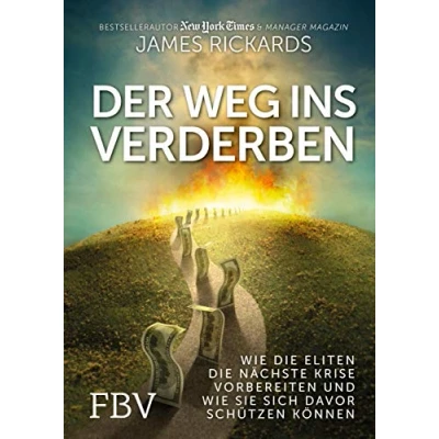 Abbildung von Der Weg ins Verderben: wie die Eliten nächste Krise vorbereiten und Sie sich davor schützen können