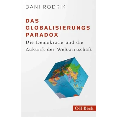 Abbildung von Das Globalisierungs Paradox: die Demokratie und Zukunft der Weltwirtschaft