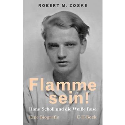 Abbildung von Flamme sein!: Hans Scholl und die Weiße Rose (Beck Paperback)