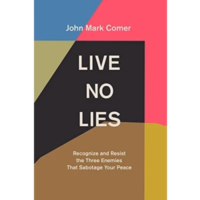 Abbildung von Live No Lies: Recognize and Resist the Three Enemies That Sabotage Your Peace