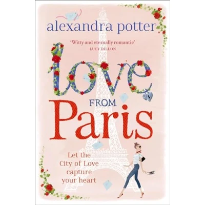 Abbildung von Love from Paris: A magical, escapist romcom the author OF CONFESSIONS FORTY SOMETHING F##K UP!