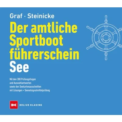 Abbildung von Der amtliche Sportbootführerschein See: mit den 300 Prüfungsfragen und Auswahlantworten sowie Seekartenausschnitten Lösungen + Seenotsignalmittelprüfung