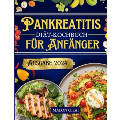 Abbildung von Pankreatitis Diät Kochbuch für Anfänger: Leckere und nahrhafte fettarme Rezepte mit Speiseplan zur Schmerzlinderung Entzündungs kontrolle