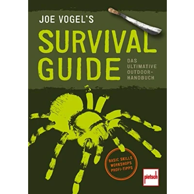 Abbildung von JOE VOGEL&#039;S SURVIVAL GUIDE: Das ultimative Outdoor Handbuch: Basic Skills, Workshops, Profi Tipps