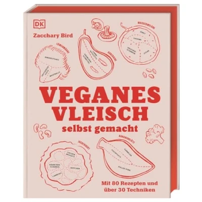 Abbildung von Veganes Vleisch selbst gemacht: mit 80 Rezepten und über 30 Techniken. Standardwerk genial einfachen Techniken zur Herstellung von Fleischalternativen leckeren