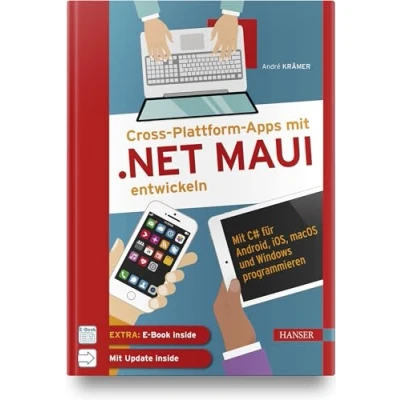Abbildung von Cross Plattform Apps Mit .NET MAUI entwickeln: C# für Android, iOS, macOS und Windows programmieren. Inkl. Updates zum Buch