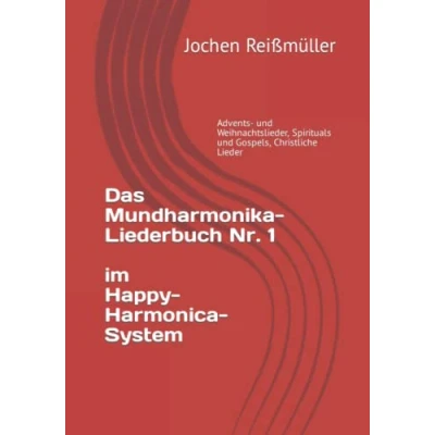 Abbildung von Das Mundharmonika Liederbuch Nr. 1 im Happy Harmonica System: Advents und Weihnachtslieder, Spirituals Gospels, Christliche Lieder