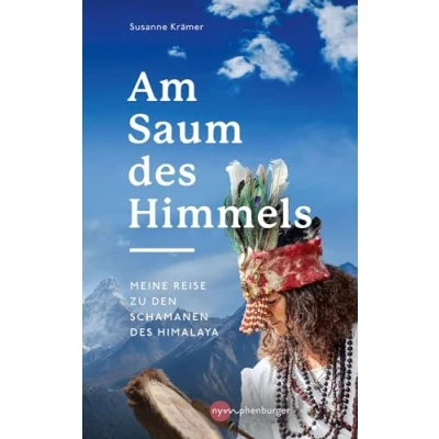 Abbildung von Am Saum des Himmels: Meine Reise zu den Schamanen Himalaya