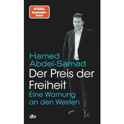 Abbildung von der Preis Freiheit: Eine Warnung an den Westen Abdel Samad zahlt Er lebt seit zehn Jahren unter Polizeischutz. »Ein ägyptischer Salman Rushdie.« ›SZ‹