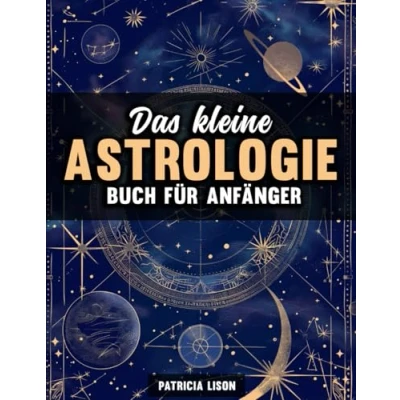 Abbildung von Das kleine Astrologie Buch für Anfänger: Dein Leitfaden zu Sternzeichen, Planeten und Horoskopen