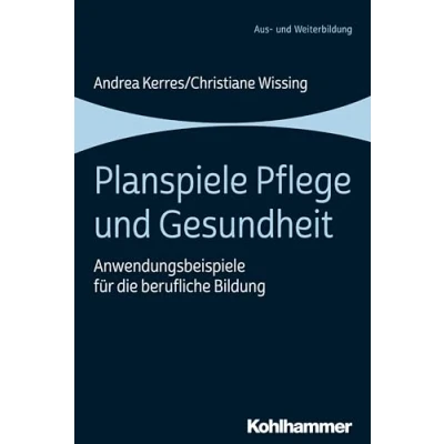 Abbildung von Planspiele Pflege und Gesundheit: Anwendungsbeispiele für die berufliche Bildung
