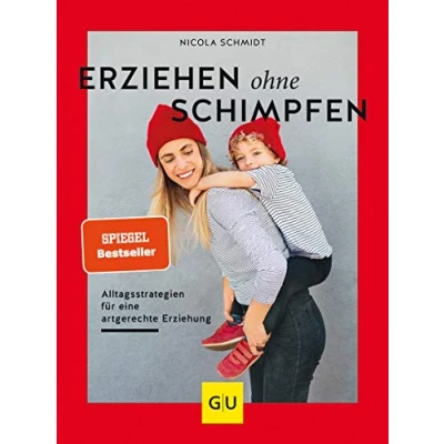 Abbildung von Erziehen ohne Schimpfen: Alltagsstrategien für eine artgerechte Erziehung (GU Erziehung)