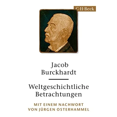 Abbildung von Weltgeschichtliche Betrachtungen: Mit einem Nachwort von Jürgen Osterhammel (Beck Paperback)