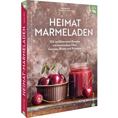 Abbildung von Kochbuch Einmachen/Einwecken Heimat Marmeladen: 150 Einmach Rezepte mit regionalem Obst, Gemüse, Blüten und Kräutern. Einkochen natürlich ... Marmelade selber machen. (Einfach nachhaltig)