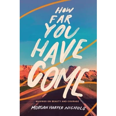 Abbildung von How Far You Have Come: Musings on Beauty and Courage (Morgan Harper Nichols Poetry Collection)