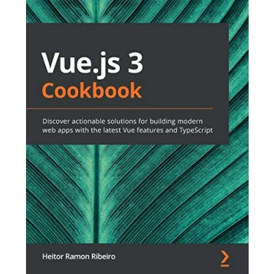 Abbildung von Vue.js 3 Cookbook: Discover actionable solutions for building modern web apps with the latest Vue features and TypeScript