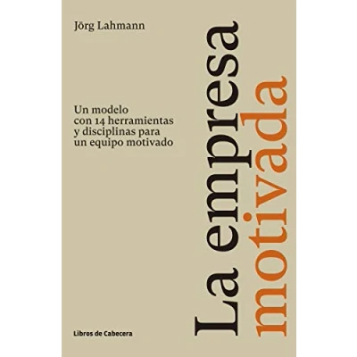 Abbildung von La empresa motivada: un modelo con 14 herramientas y disciplinas para equipo motivado (Temáticos Recursos Humanos)