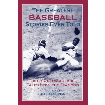 Abbildung von The Greatest Baseball Stories Ever Told: Thirty Unforgettable Tales From Diamond