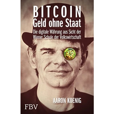 Abbildung von BITCOIN Geld ohne Staat: Die digitale Währung aus Sicht der Wiener Schule Volkswirtschaft