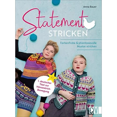 Abbildung von Statement Stricken: Farbenfrohe und phantasievolle Muster stricken. Individuelle Strickmode &amp; Accessoires: Pullis, Mützen, Strickjacken, Handschuhen, Socken Co.