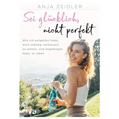 Abbildung von Sei glücklich, nicht perfekt: Wie ich aufgehört habe, mich ständig verbessern zu wollen, und angefangen leben