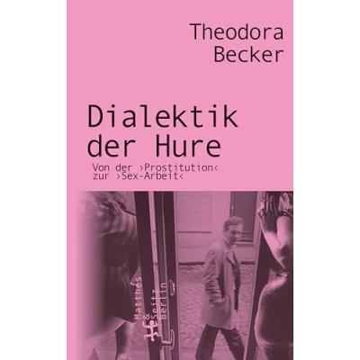 Abbildung von Dialektik der Hure: Von ›Prostitution‹ zur ›Sex Arbeit‹
