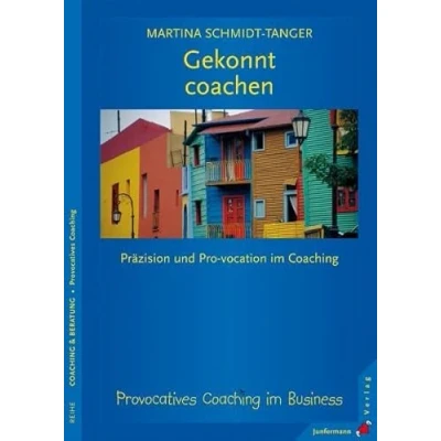 Abbildung von Gekonnt coachen: Präzision und Provokation im Coaching