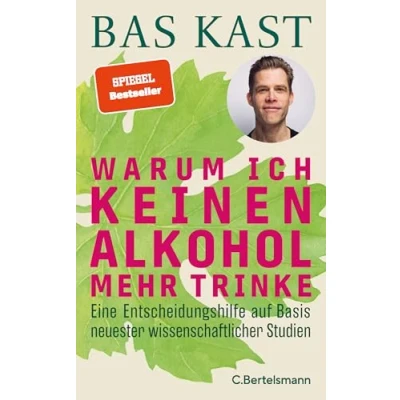 Abbildung von Warum ich keinen Alkohol mehr trinke: Eine Entscheidungshilfe auf Basis neuester wissenschaftlicher Studien