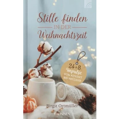 Abbildung von Stille finden in der Weihnachtszeit: 24+8 Impulse von Advent bis Neujahr. Christliches Adventskalender Buch für mehr Achtsamkeit, Ruhe und ... auf die Weihnachtstage ins neue Jahr