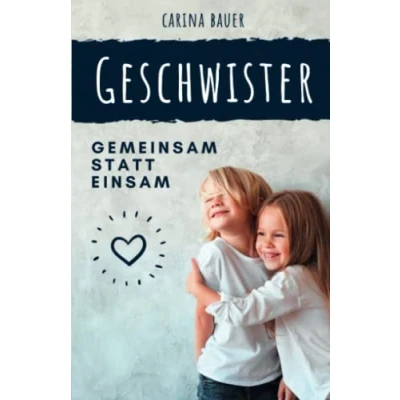 Abbildung von GESCHWISTER: Gemeinsam statt einsam