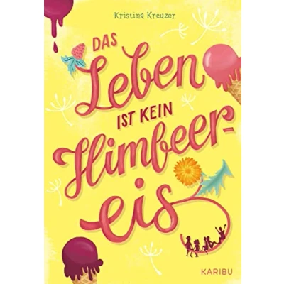 Abbildung von Das Leben ist kein Himbeereis: Jugendbuch für Mädchen ab 11 Jahren über Sommer, Freundschaft und die erste Liebe