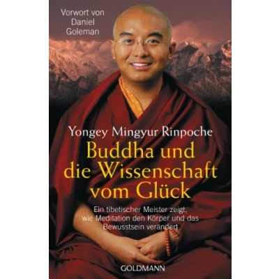 Abbildung von Buddha und die Wissenschaft vom Glück: Ein tibetischer Meister zeigt, wie Meditation den Körper das Bewusstsein verändert Vorwort von Daniel Goleman