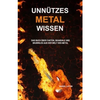 Abbildung von Unnützes Metal Wissen: Das Buch über Fakten, Skandale und Skurriles aus der Welt des (Unnützes Rockmusik Wissen Skurriles, Band 3)
