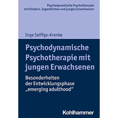 Abbildung von Psychodynamische Psychotherapie mit jungen Erwachsenen: Besonderheiten der Entwicklungsphase &quot;emerging adulthood&quot; (Psychodynamische ... Praxis und Anwendungen im 21. Jahrhundert)