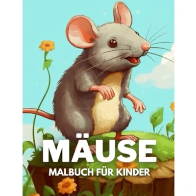 Abbildung von Mäuse Malbuch für Kinder: +40 lustige und einfache Zeichnungen von niedlichen zum Ausmalen Kinder, Jungen Mädchen, die lieben Stress abbauen entspannen
