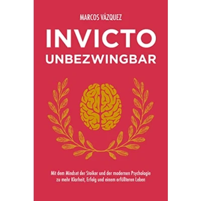 Abbildung von Invicto Unbezwingbar: Mit dem Mindset der Stoiker und modernen Psychologie zu mehr Klarheit, Erfolg einem erfüllteren Leben