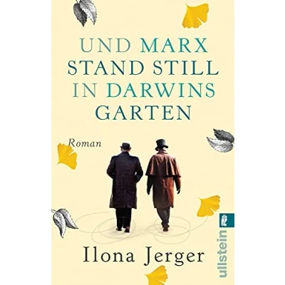 Abbildung von und Marx stand still in Darwins Garten: Roman Stellen Sie sich vor, Charles Darwin Karl hätten getroffen
