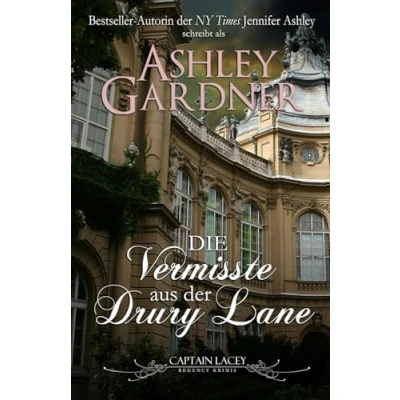 Abbildung von Die Vermisste aus der Drury Lane (Captain Lacey Regency Krimis, Band 8)
