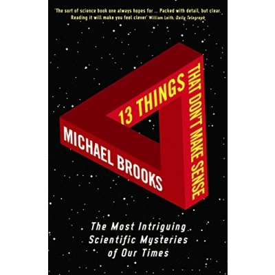 Abbildung von 13 Things That Don&#039;t Make Sense: The Most Intriguing Scientific Mysteries of Our Time