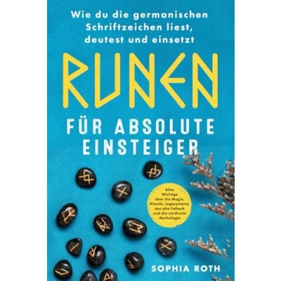 Abbildung von Runen für absolute Einsteiger: Wie du die germanischen Schriftzeichen liest, deutest und einsetzt. Alles Wichtige über Magie, Rituale, Legesysteme, das alte Futhark nordische Mythologie