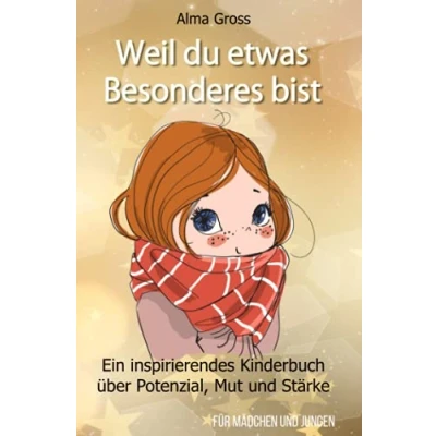 Abbildung von Weil du etwas Besonderes bist: Ein inspirierendes Kinderbuch über Potenzial, Mut und Stärke Für Mädchen Jungen