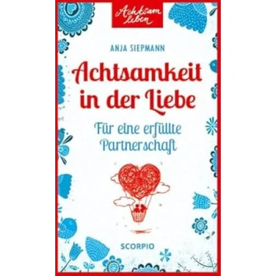 Abbildung von Achtsamkeit in der Liebe: Für eine erfüllte Partnerschaft (Achtsam leben)