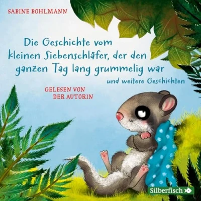 Abbildung von der kleine Siebenschläfer: Die Geschichte vom kleinen Siebenschläfer, den ganzen Tag lang grummelig war, ... nicht aufwachen wollte: 1 CD