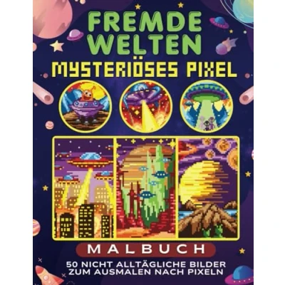 Abbildung von Fremde Welten Mysteriöses Pixel Malbuch: 50 Nicht Alltägliche Bilder zum Ausmalen nach Pixeln