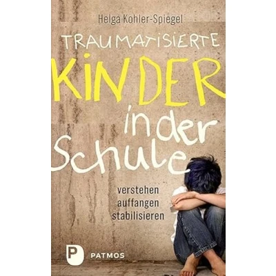 Abbildung von Traumatisierte Kinder in der Schule: verstehen auffangen stabilisieren